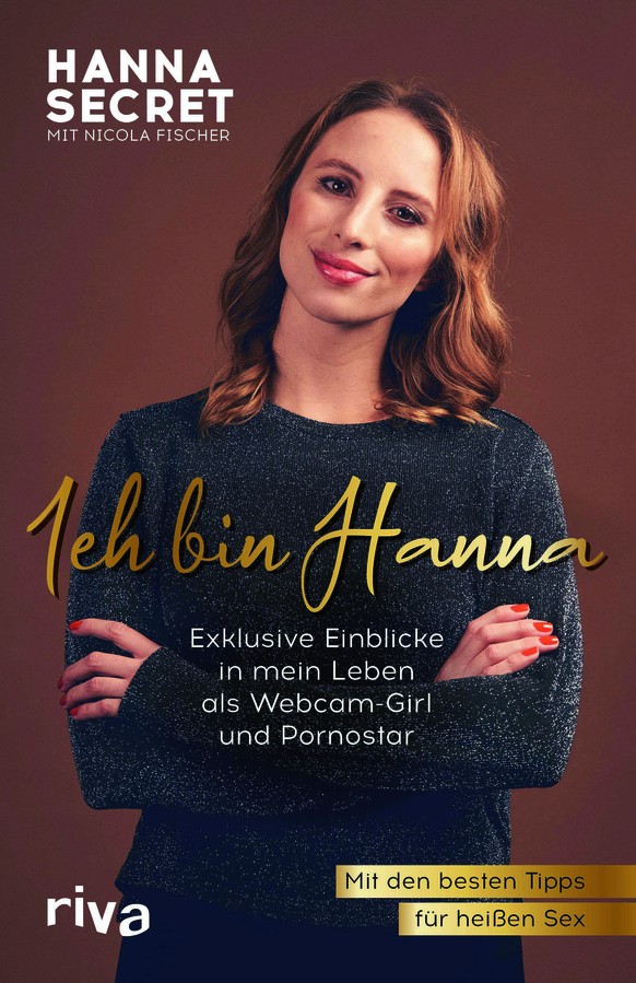 Ich bin Hanna: Exklusive Einblicke in mein Leben als Webcam-Girl und Pornostar. Mit den besten Tipps für heißen Sex, riva Verlag, 18 Euro.