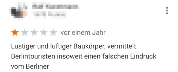 Google-Rezension über das Brandenburger Tor in Berlin. Viele Menschen bewerteten ihren Besuch beim Brandenburger Tor. Nicht alle positiv. Und nicht alle ernst gemeint. So beschweren sich die User:inne ...