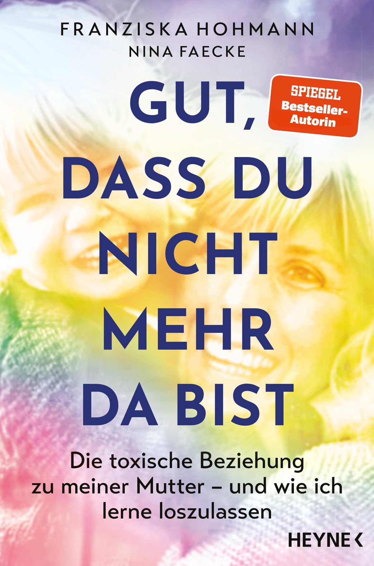 Franziska Hohmann, Nina Faecke, Gut, dass du nicht mehr da bist