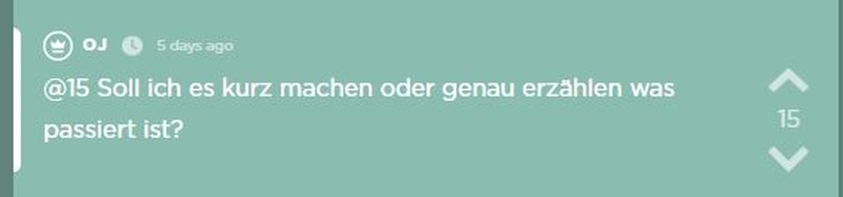 Himmelherrgott nochmal. 

Raus mit der Sprache!