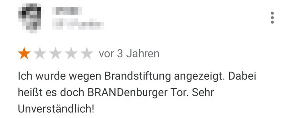 Google-Rezension über das Brandenburger Tor in Berlin. Viele Menschen bewerteten ihren Besuch beim Brandenburger Tor. Nicht alle positiv. Und nicht alle ernst gemeint. So beschweren sich die User:inne ...